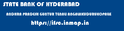 STATE BANK OF HYDERABAD  ANDHRA PRADESH GUNTUR TENALI ANGALAKUDURUKOPALLE  ifsc code